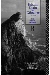 Britain, Spain and Gibraltar 1945-1990