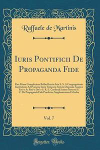 Iuris Pontificii de Propaganda Fide, Vol. 7: Pars Prima Complectens Bullas Brevia ACTA S. S. a Congregationis Institutione Ad Praesens Iuxta Temporis Seriem Disposita Auspice Em̄o AC Rm̄o Dn̄o S. R. E. Cardinali Ioanne Simeoni S. C.