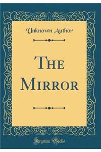 The Mirror (Classic Reprint)