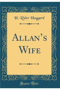 Allan's Wife (Classic Reprint)