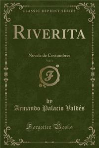 Riverita, Vol. 1: Novela de Costumbres (Classic Reprint)
