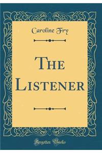 The Listener (Classic Reprint)