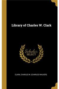 Library of Charles W. Clark