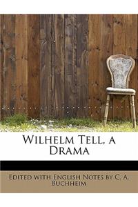 Wilhelm Tell, a Drama