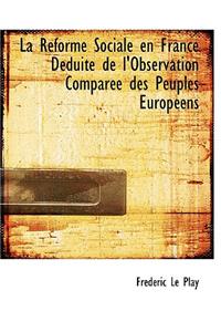 La Racforme Sociale En France Dacduite de L'Observation Comparace Des Peuples Europacens