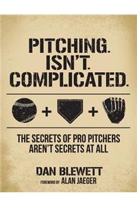 Pitching. Isn't. Complicated.