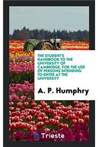 The student's handbook to the University of Cambridge, for the USE of persons intending to enter at the University
