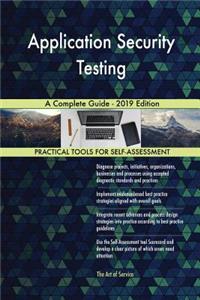 Application Security Testing A Complete Guide - 2019 Edition