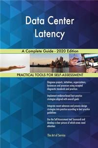 Data Center Latency A Complete Guide - 2020 Edition