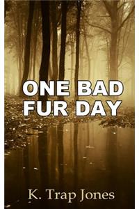 One Bad Fur Day