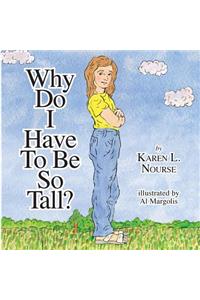 Why Do I Have To Be So Tall?