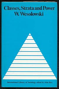Classes, strata, and power (International library of sociology)