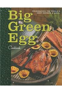 Big Green Egg Cookbook: Celebrating the Ultimate Cooking Experience Volume 1