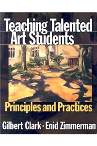 Teaching Talented Art Students: Principles and Practices