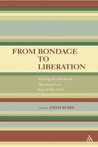 From Bondage to Liberation: Writings by and About Afro-Americans from (1700-1918)