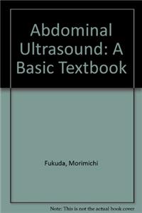 Abdominal Ultrasound: A Basic Textbook