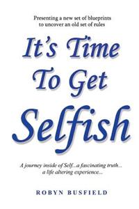It's Time to Get Selfish