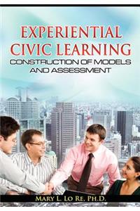 Experiential Civic Learning - Construction of Models and Assessment
