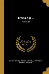 Living Age ...; Volume 89