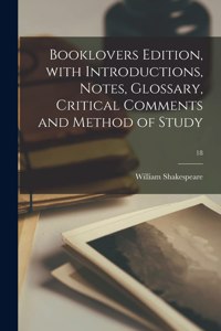 Booklovers Edition, With Introductions, Notes, Glossary, Critical Comments and Method of Study; 18