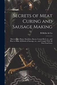 Secrets of Meat Curing and Sausage Making