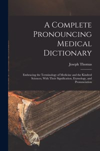 Complete Pronouncing Medical Dictionary