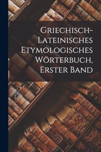 Griechisch-Lateinisches Etymologisches Wörterbuch, Erster Band