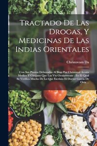 Tractado De Las Drogas, Y Medicinas De Las Indias Orientales