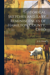 Historical Sketches and Eary Reminiscences of Hamilton County, Ohio