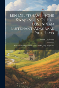 Een Delftshavensche Kwajongen Of Het Loven Van Luitenant-admiraal Piet Heyn