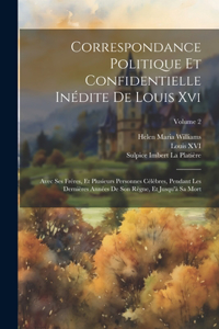 Correspondance Politique Et Confidentielle Inédite De Louis Xvi