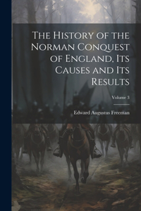 History of the Norman Conquest of England, Its Causes and Its Results; Volume 3