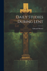 Daily Studies During Lent