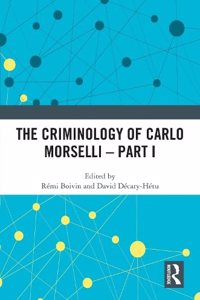 The Criminology of Carlo Morselli - Part I