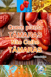 Quem Planta Tâmaras, Não Colhe Tâmaras