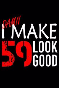 I Make 59 Look Good