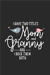 I Have Two Titles Mom And Granny And I Rock Them Both