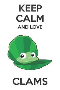 Keep Calm And Love Clams