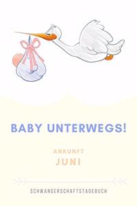 Schwangerschaftstagebuch Baby Unterwegs Ankunft Juni