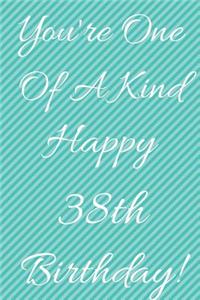 You're One Of A Kind Happy 38th Birthday