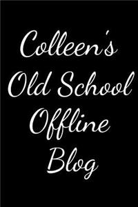 Colleen's Old School Offline Blog