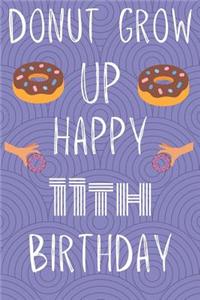 Donut Grow Up Happy 11th Birthday