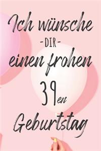 Ich wünsche dir einen frohen 39en Geburtstag