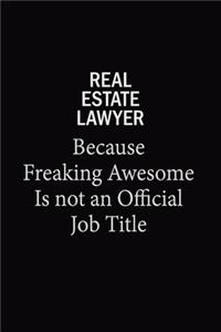 Real Estate Lawyer Because Freaking Awesome Is Not An Official Job Title