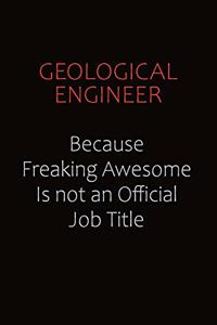 Geological Engineer Because Freaking Awesome Is Not An Official Job Title