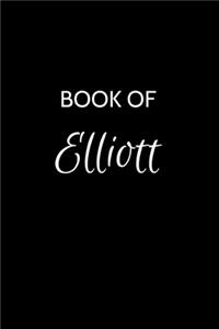 Book of Elliott: A Gratitude Journal Notebook for Women or Girls with the name Elliott - Beautiful Elegant Bold & Personalized - An Appreciation Gift - 120 Cream Lin