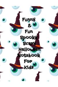 Funny & Fun Spooky Scary Halloween Notebook For Kids