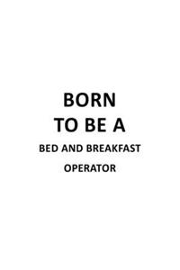 Born To Be A Bed And Breakfast Operator