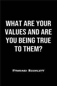 What Are Your Values And Are You Being True To Them?