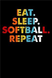 Eat.Sleep.Softball.Repeat.: 100 page Blank lined 6 x 9 Sport Lover journal to jot down your ideas and notes